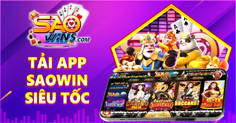 Tải app Saowin thỏa sức đặt cược xanh chín và kiếm thưởng dễ dàng